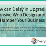 Just how can Delay in Upgrading to a Responsive Web Design and style Hamper Your Business