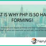 That is why PHP is So Habit forming!